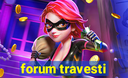 forum travesti